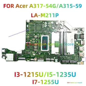 LA-M211P подходит для материнской платы ноутбука Acer A317-54G A315-59 с I3-1215U, I5-1235U, I7-1255U UMA протестирован и отправлен