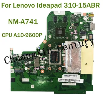 Для ноутбука Lenovo Ideapad 310-15ABR материнская плата NM-A741 с процессором A10-A12-FX9800P 100% Протестирована, Полностью Работает